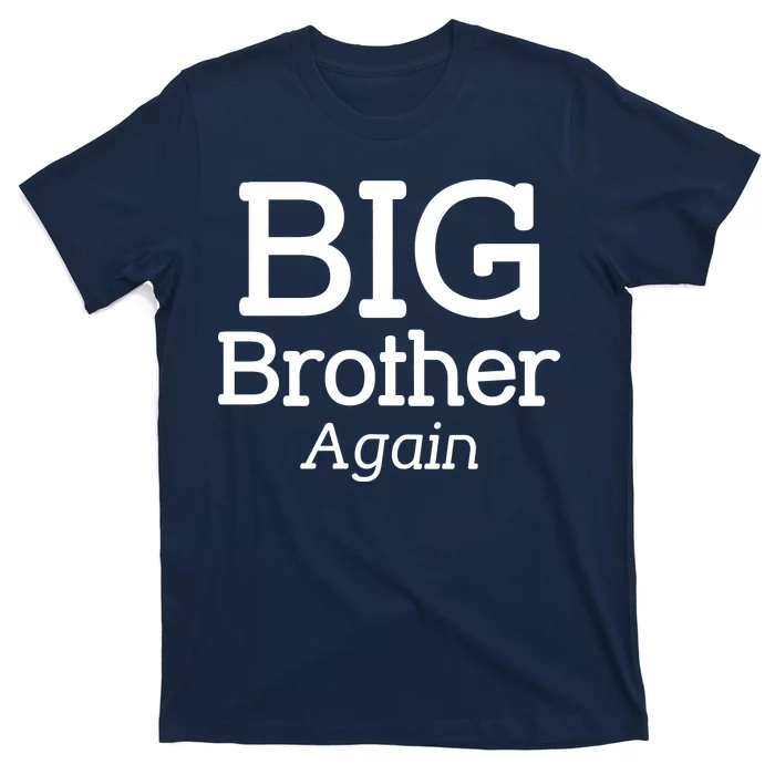 Going to be a Big Brother. Again! T-Shirt