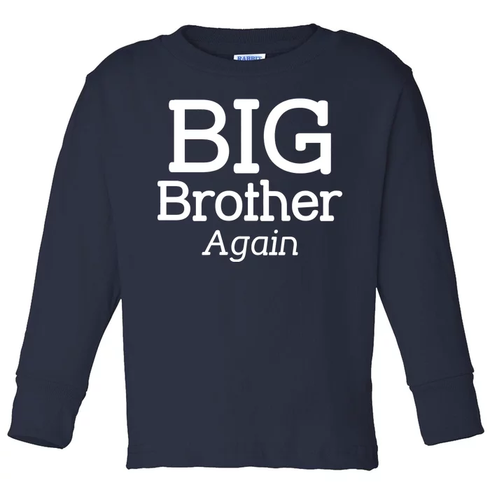 Going to be a Big Brother. Again! Toddler Long Sleeve Shirt