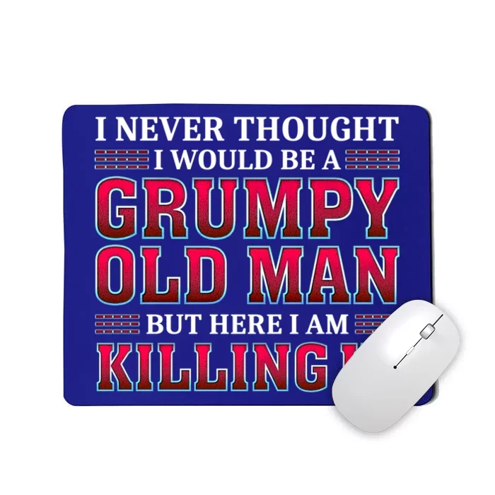 Grumpy Old Killing It Funny Grandpa Gift Mousepad