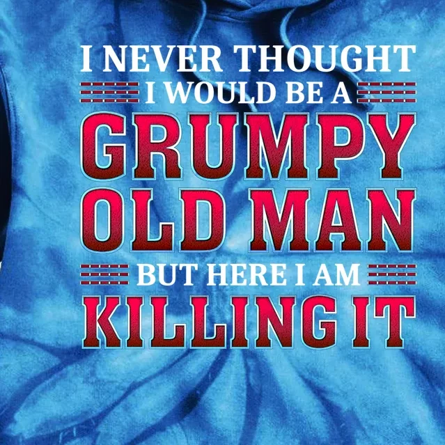 Grumpy Old Killing It Funny Grandpa Gift Tie Dye Hoodie