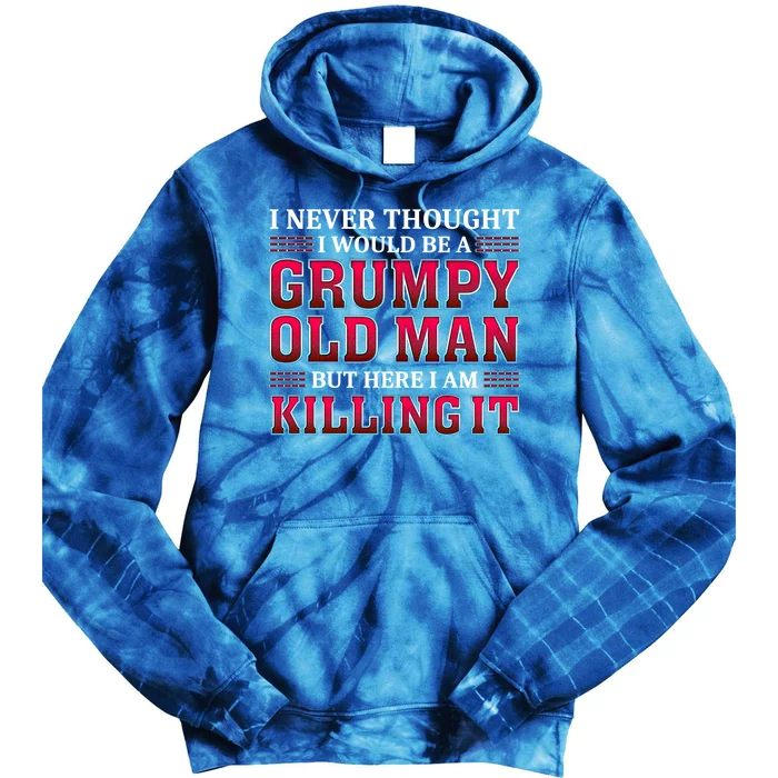 Grumpy Old Killing It Funny Grandpa Gift Tie Dye Hoodie