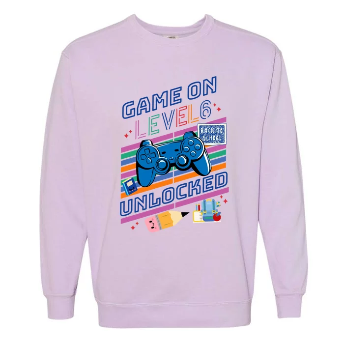 Game On Level 6 Unlocked 6Th Grader Back To School Gamer Gift Garment-Dyed Sweatshirt