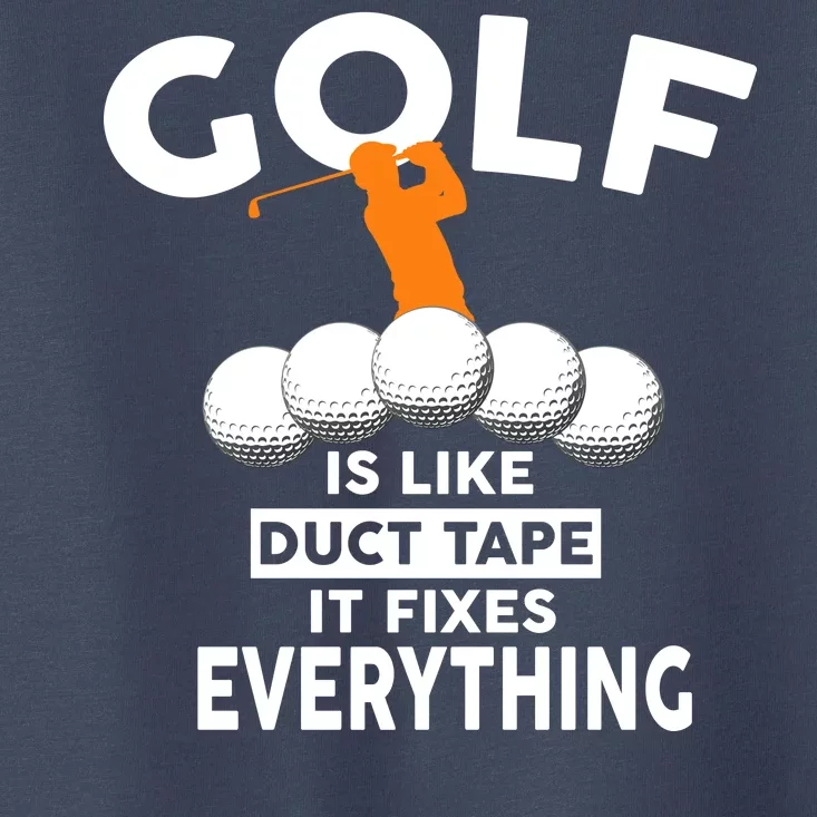 Gold Is Like Duck Tape It Fixes Everything Toddler T-Shirt