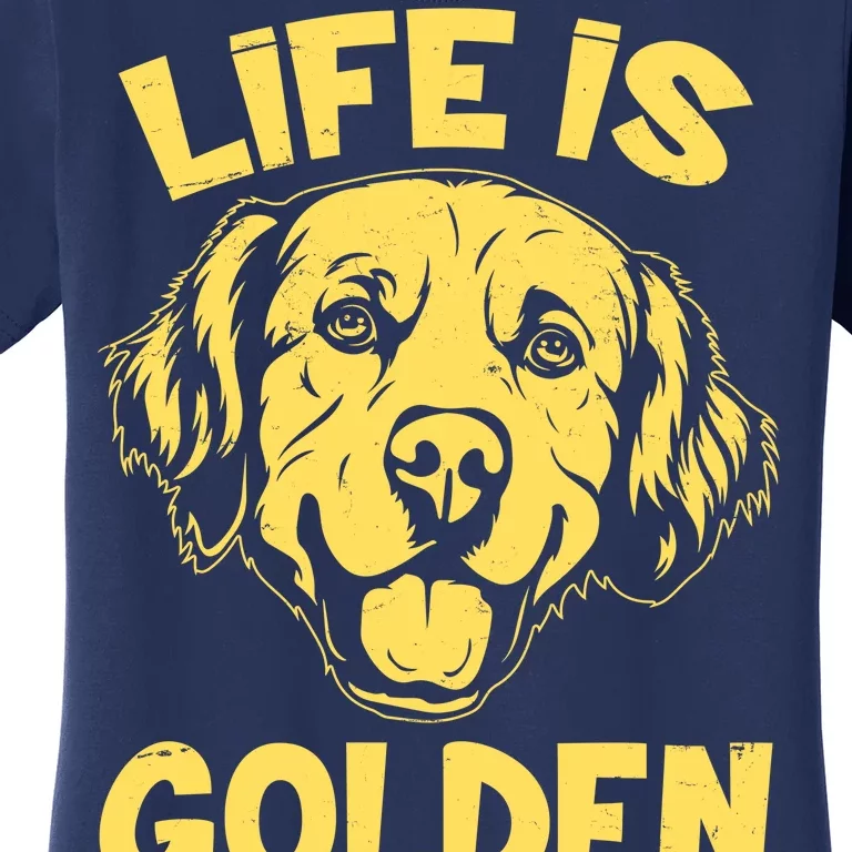 Golden Retriever Life Is Golden Women's T-Shirt