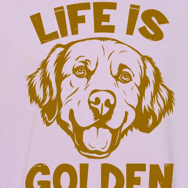 Golden Retriever Life Is Golden Garment-Dyed Sweatshirt