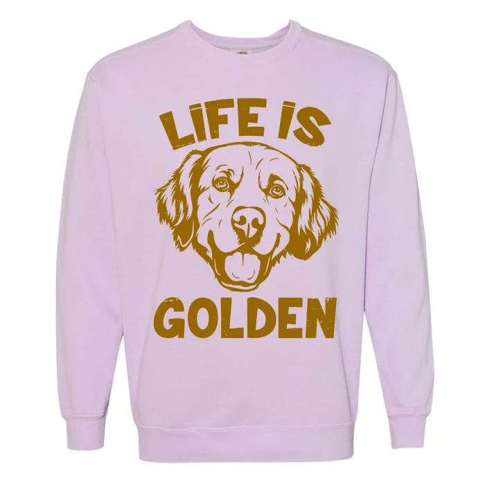 Golden Retriever Life Is Golden Garment-Dyed Sweatshirt