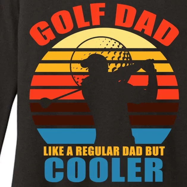 Golf Dad Like A Regular Dad But Cooler Womens CVC Long Sleeve Shirt