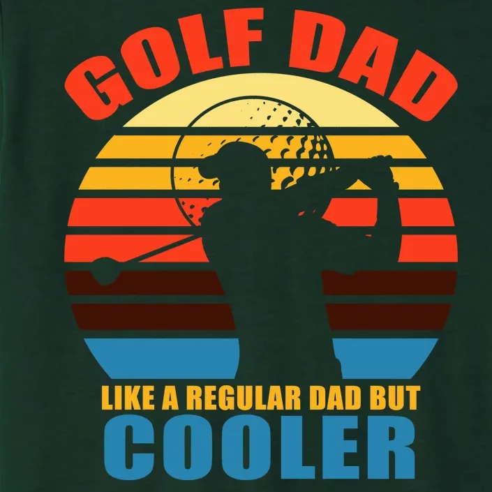 Golf Dad Like A Regular Dad But Cooler ChromaSoft Performance T-Shirt