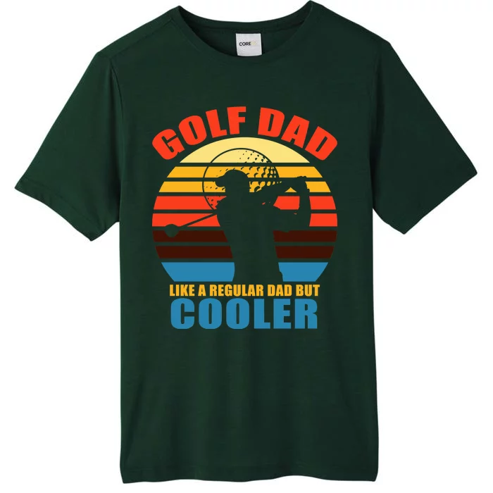 Golf Dad Like A Regular Dad But Cooler ChromaSoft Performance T-Shirt