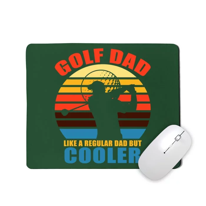 Golf Dad Like A Regular Dad But Cooler Mousepad