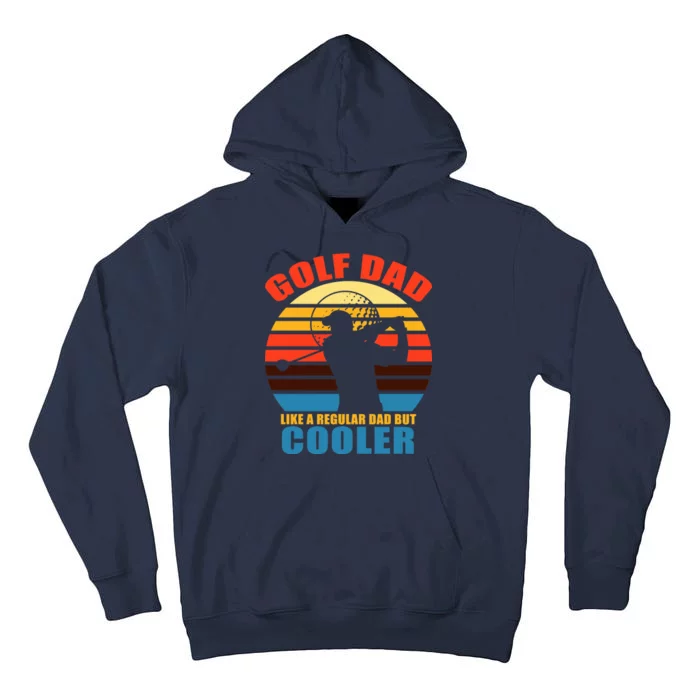 Golf Dad Like A Regular Dad But Cooler Tall Hoodie