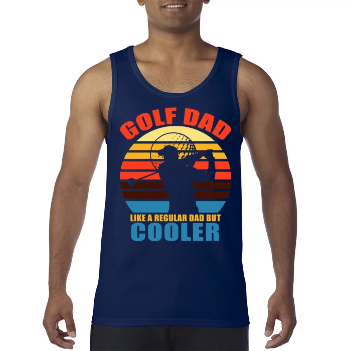 Golf Dad Like A Regular Dad But Cooler Tank Top