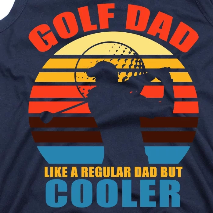 Golf Dad Like A Regular Dad But Cooler Tank Top