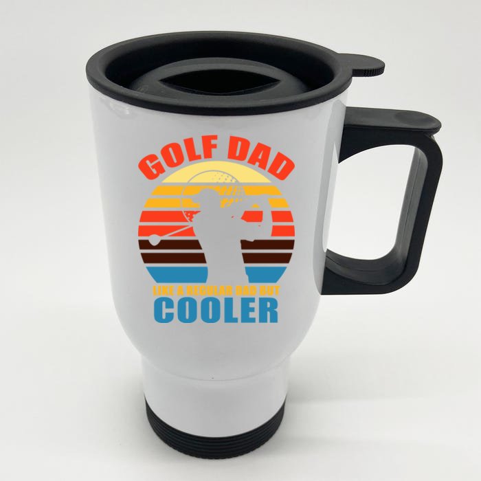 Golf Dad Like A Regular Dad But Cooler Front & Back Stainless Steel Travel Mug