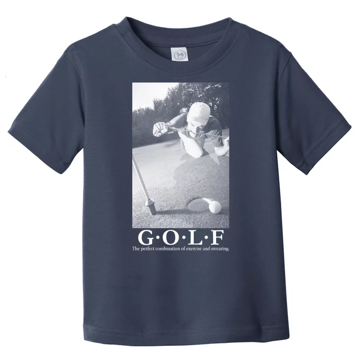 GOLF Perfect Combination Of Exercise And Swearing Toddler T-Shirt