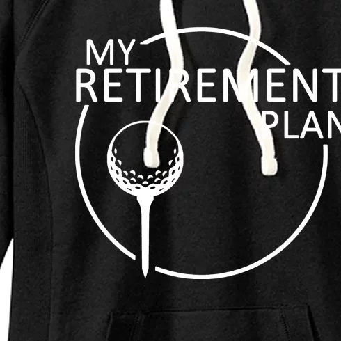 Golf Retirement Plan Funny Women's Fleece Hoodie