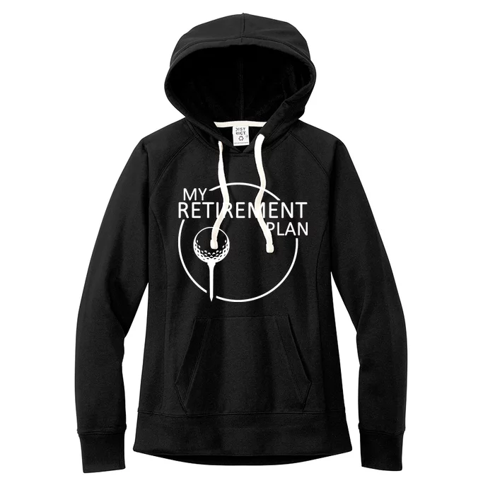 Golf Retirement Plan Funny Women's Fleece Hoodie