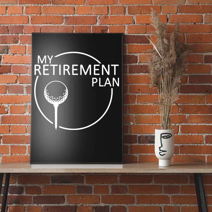 Golf Retirement Plan Funny Poster