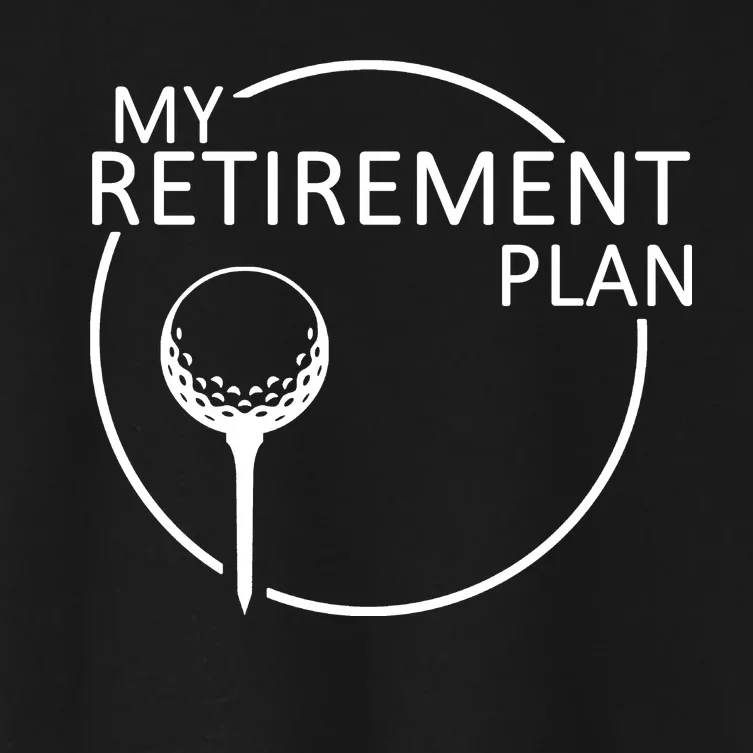 Golf Retirement Plan Funny Women's Crop Top Tee