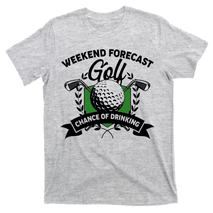 Golf Weekend Forecast Chance of Drinking T-Shirt