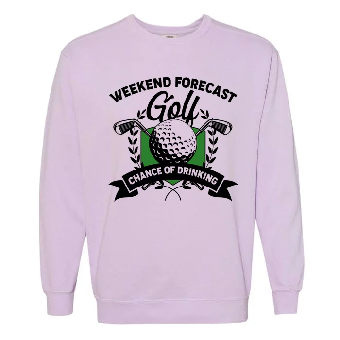 Golf Weekend Forecast Chance of Drinking Garment-Dyed Sweatshirt