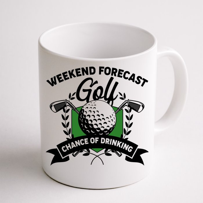 Golf Weekend Forecast Chance of Drinking Front & Back Coffee Mug