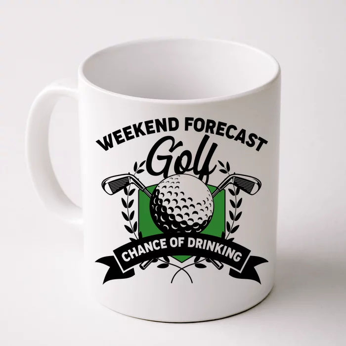 Golf Weekend Forecast Chance of Drinking Front & Back Coffee Mug