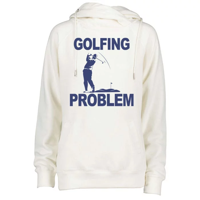 Golfing Problem Womens Funnel Neck Pullover Hood