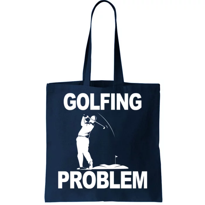 Golfing Problem Tote Bag