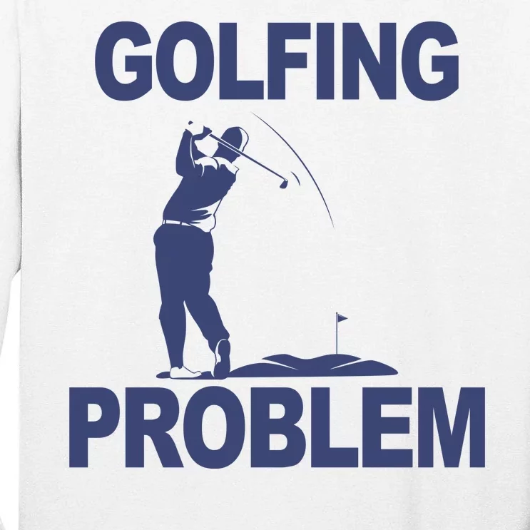 Golfing Problem Tall Long Sleeve T-Shirt