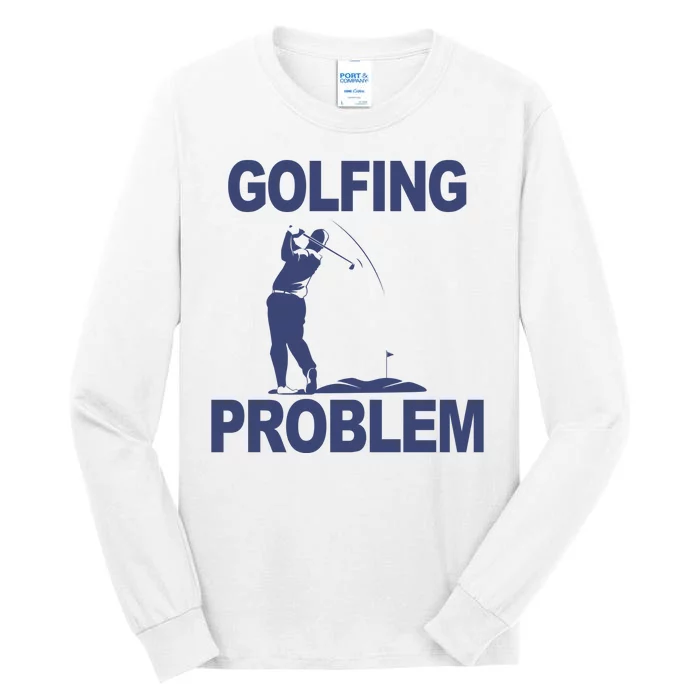 Golfing Problem Tall Long Sleeve T-Shirt