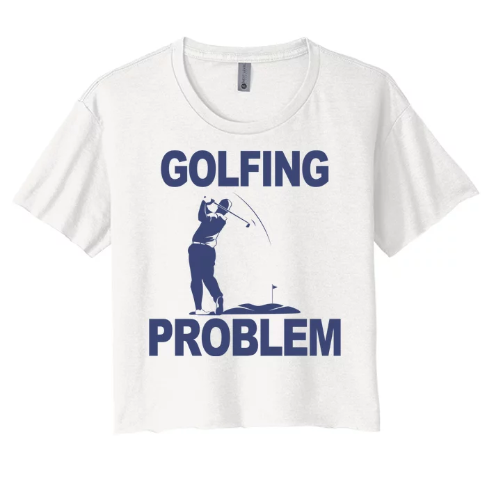 Golfing Problem Women's Crop Top Tee