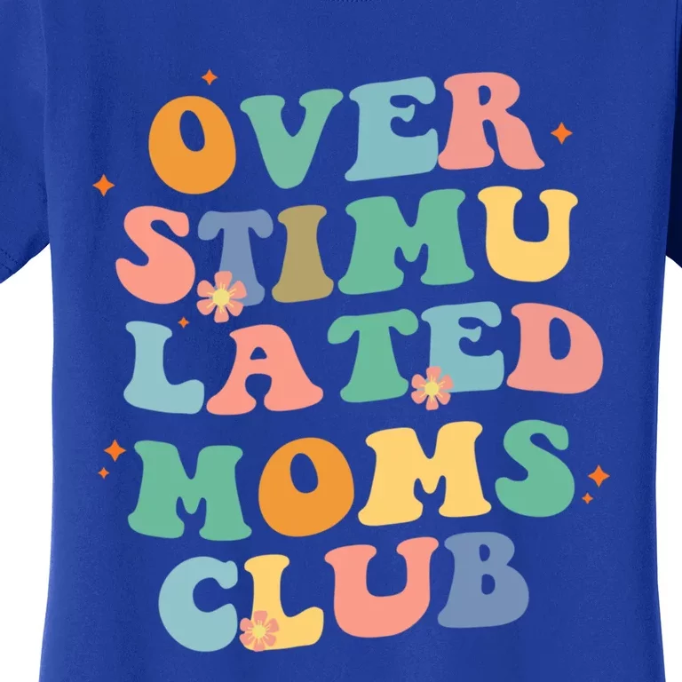 Groovy Overstimulated Moms Club Funny Trendy Mom Gift Women's T-Shirt