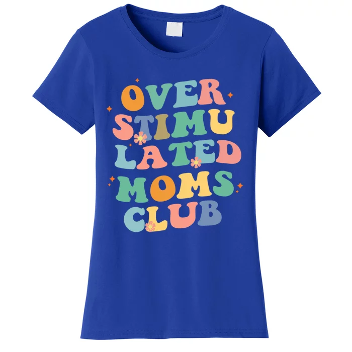 Groovy Overstimulated Moms Club Funny Trendy Mom Gift Women's T-Shirt