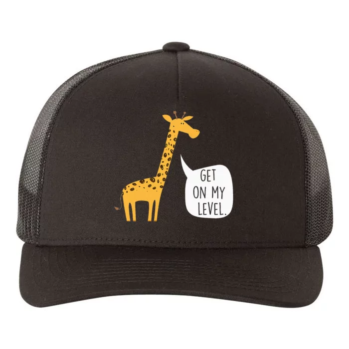 Get On My Level Giraffe Funny Tall Zoo Animal Yupoong Adult 5-Panel Trucker Hat