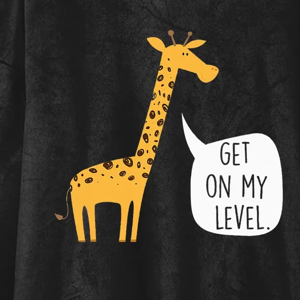 Get On My Level Giraffe Funny Tall Zoo Animal Hooded Wearable Blanket