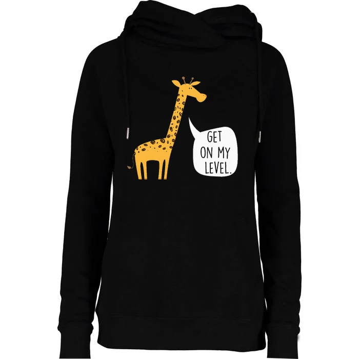 Get On My Level Giraffe Funny Tall Zoo Animal Womens Funnel Neck Pullover Hood