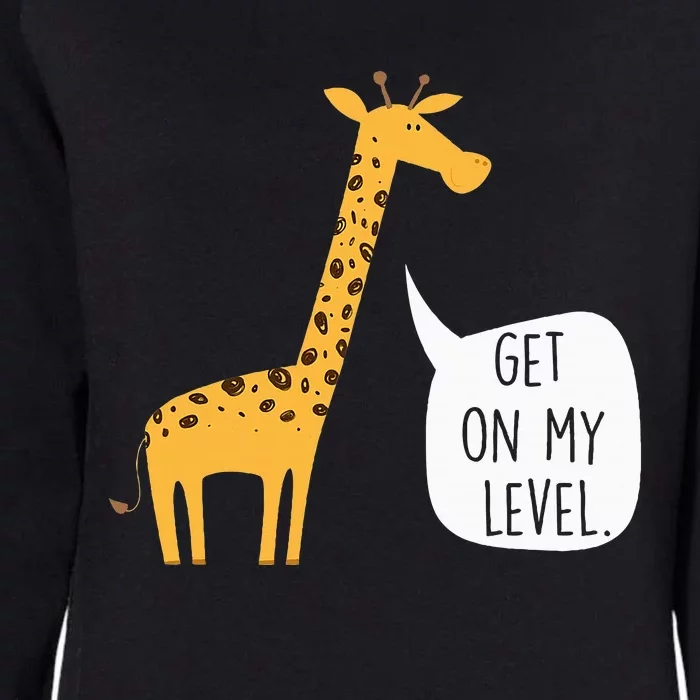 Get On My Level Giraffe Funny Tall Zoo Animal Womens California Wash Sweatshirt