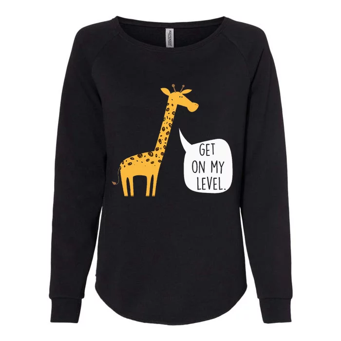 Get On My Level Giraffe Funny Tall Zoo Animal Womens California Wash Sweatshirt