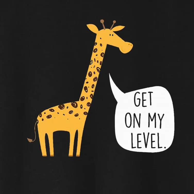 Get On My Level Giraffe Funny Tall Zoo Animal Women's Crop Top Tee