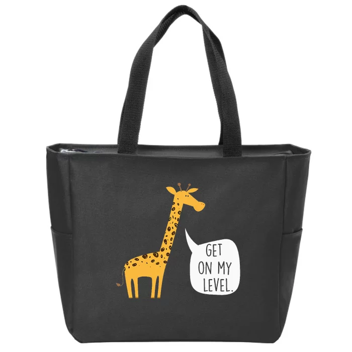 Get On My Level Giraffe Funny Tall Zoo Animal Zip Tote Bag