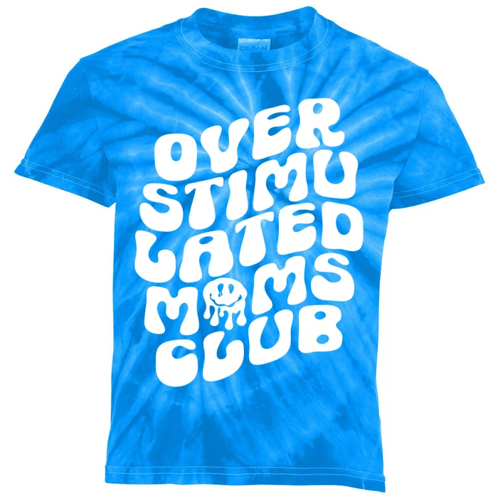 Groovy Overstimulated Moms Club Funny Trendy Mom Funny Gift Kids Tie-Dye T-Shirt