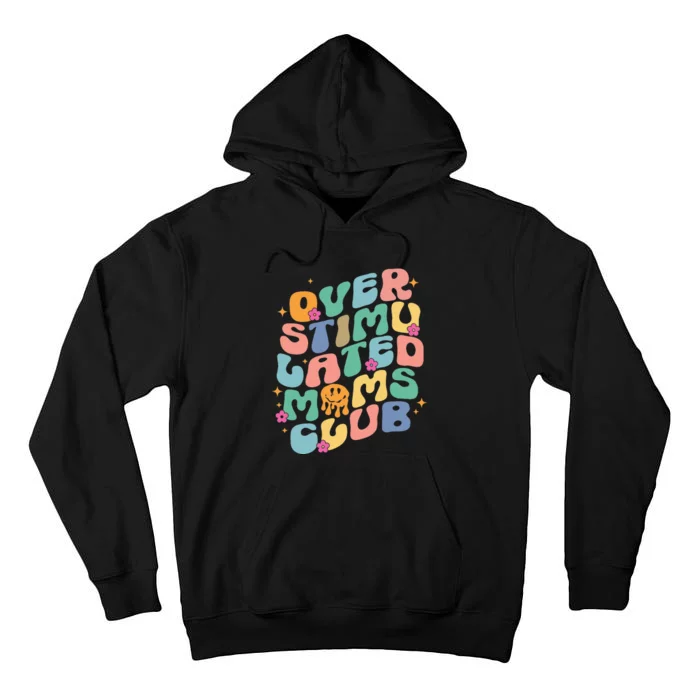 Groovy Overstimulated Moms Club Funny Trendy Mom Tall Hoodie