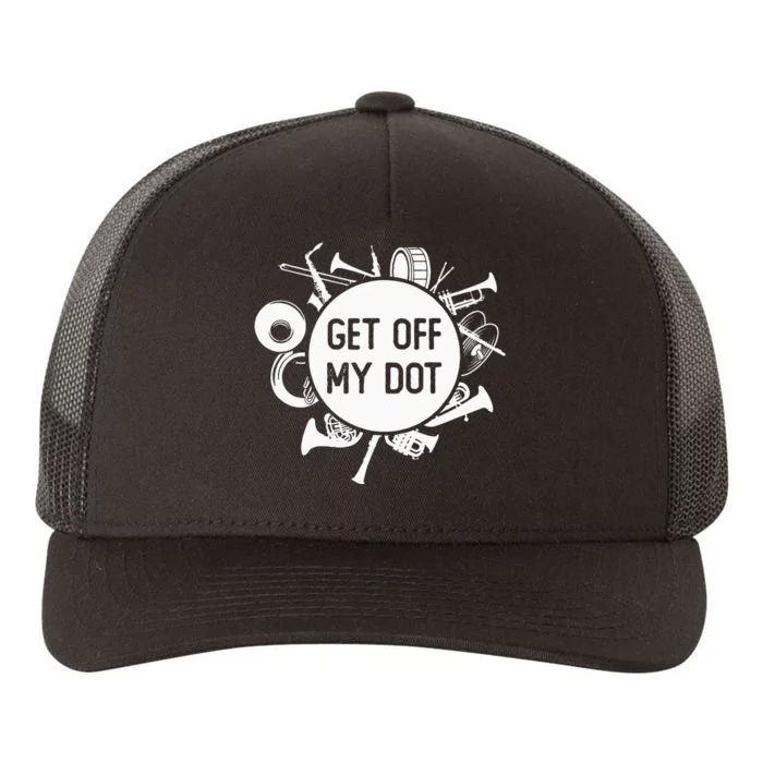 Get Off My Dot Funny Marching Band Summer Camp Instruments Yupoong Adult 5-Panel Trucker Hat