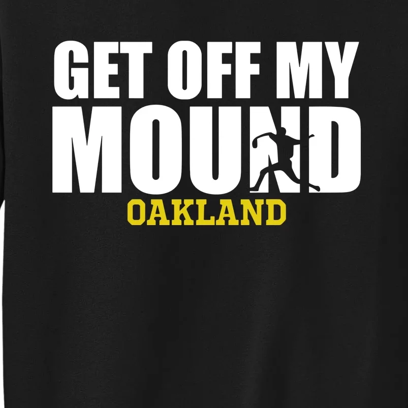 Get Off My Mound Oakland Sweatshirt