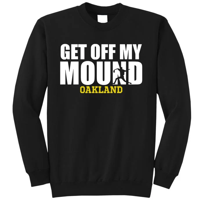 Get Off My Mound Oakland Sweatshirt