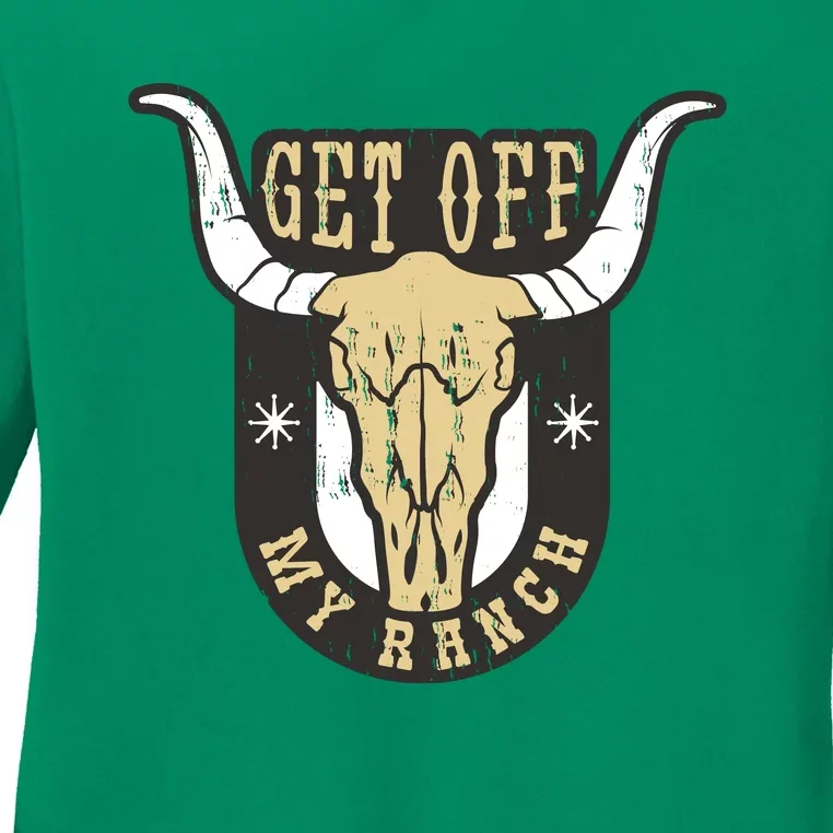 Get Off My Ranch Bull Ladies Long Sleeve Shirt