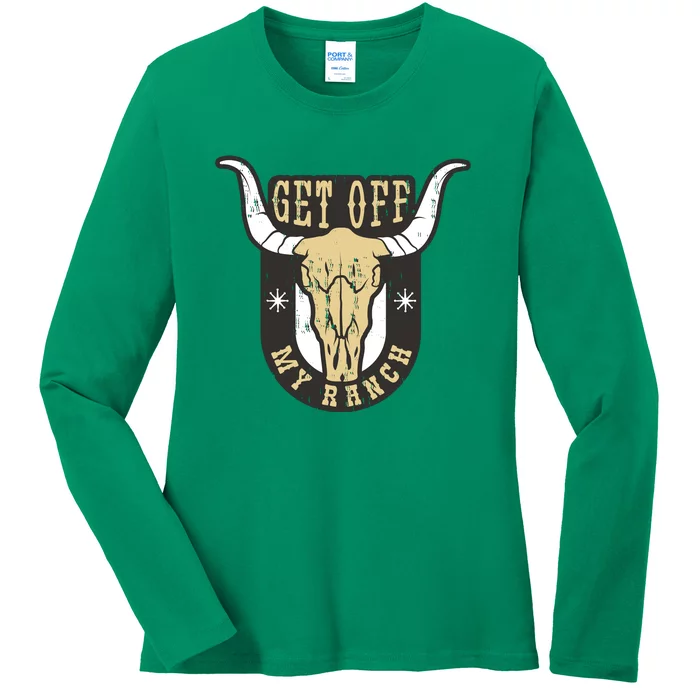 Get Off My Ranch Bull Ladies Long Sleeve Shirt