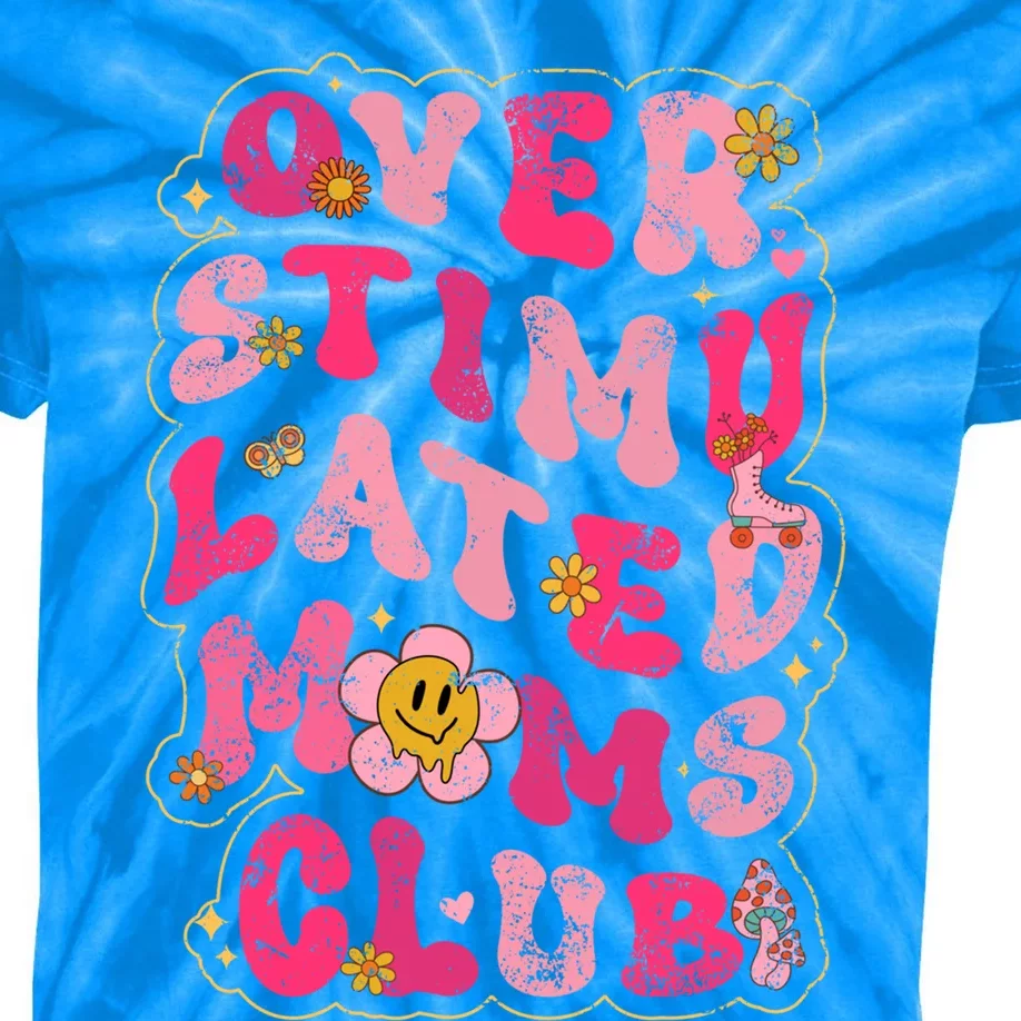 Groovy Overstimulated Moms Club Meaningful Gift Kids Tie-Dye T-Shirt