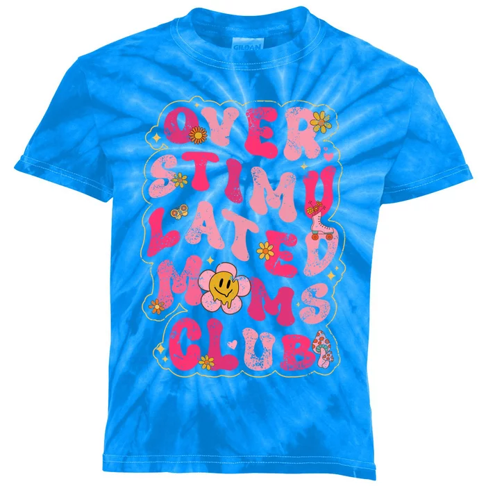 Groovy Overstimulated Moms Club Meaningful Gift Kids Tie-Dye T-Shirt